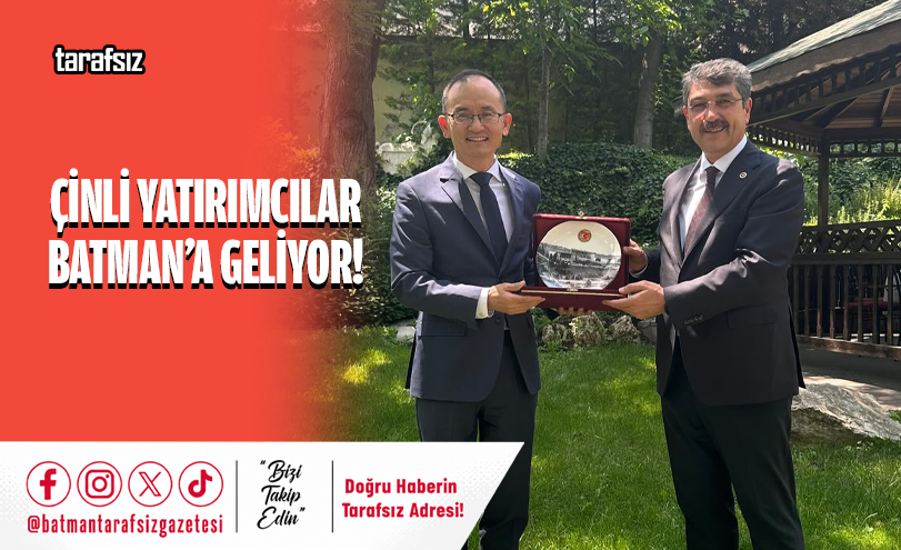 ÇİNLİ YATIRIMCILAR BATMAN’A GELİYOR!