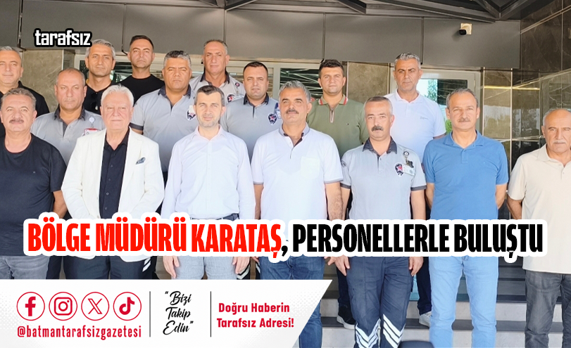 Bölge Müdürü Karataş, Personellerle Buluştu
