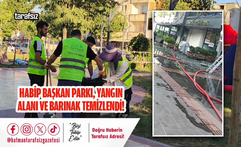 HABİP BAŞKAN PARKI, YANGIN ALANI VE BARINAK TEMİZLENDİ!