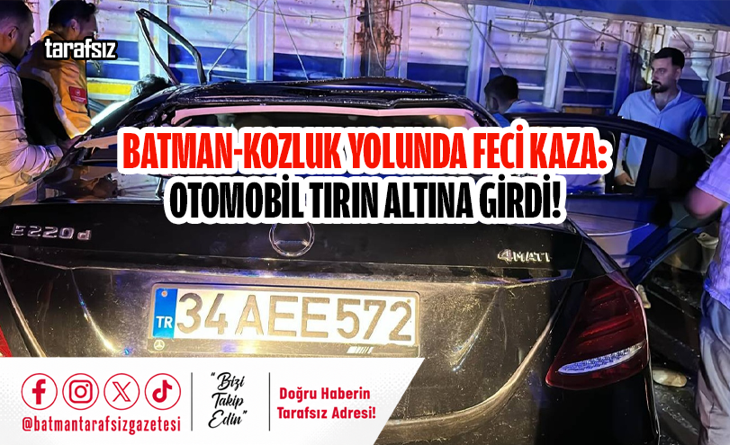 Batman-Kozluk Yolunda Feci Kaza: Otomobil Tırın Altına Girdi!