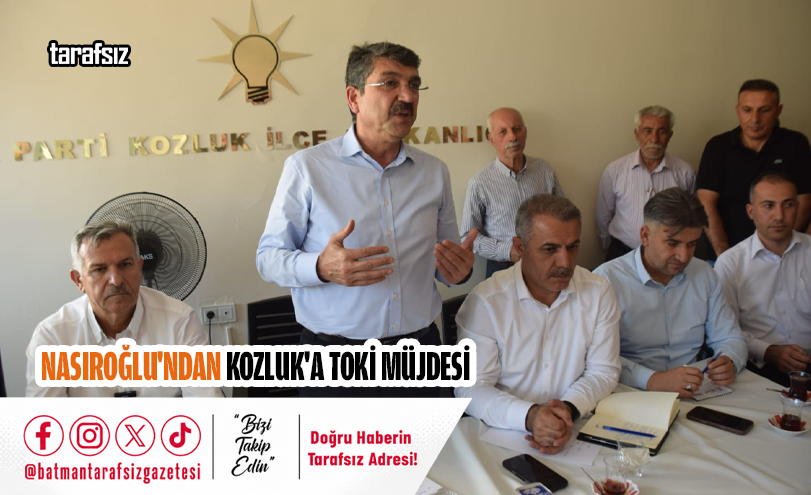Nasıroğlu’ndan Kozluk’a TOKİ Müjdesi