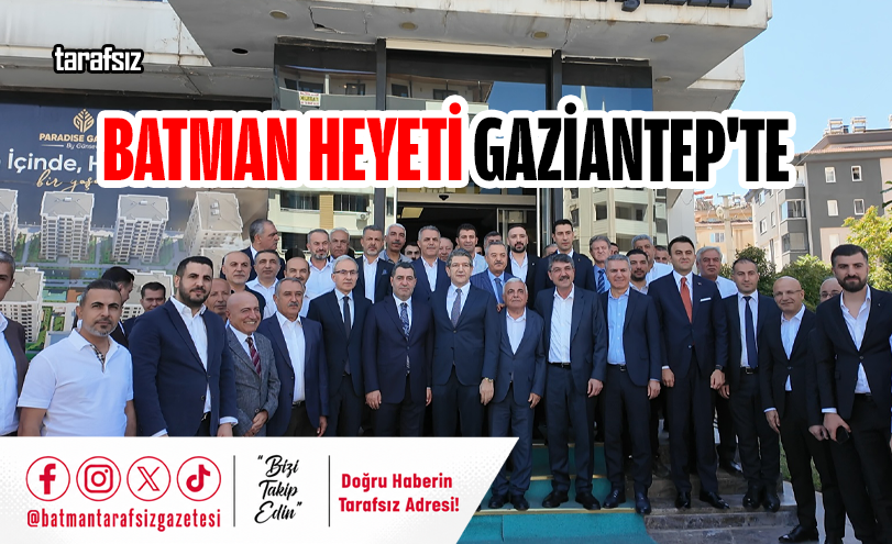 Batman Heyeti Gaziantep’te