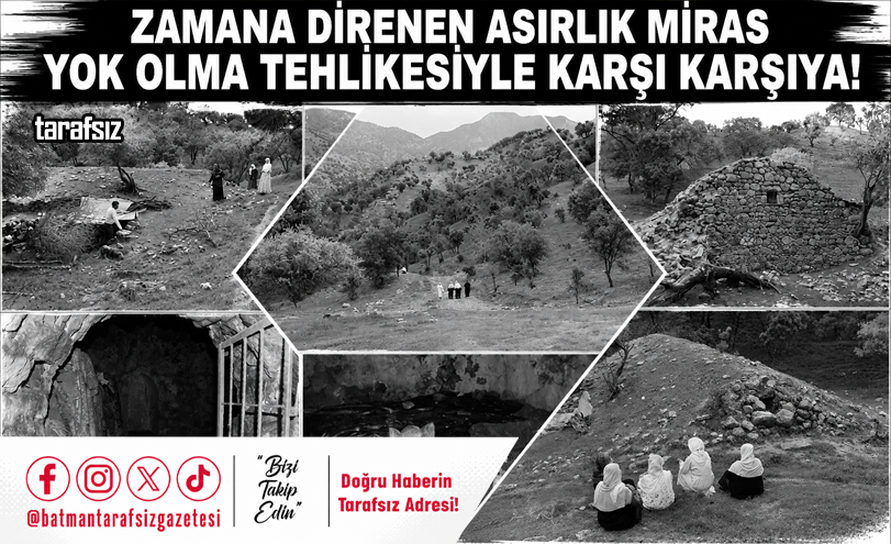 Zamana Direnen Asırlık Miras Yok Olma Tehlikesiyle Karşı Karşıya!