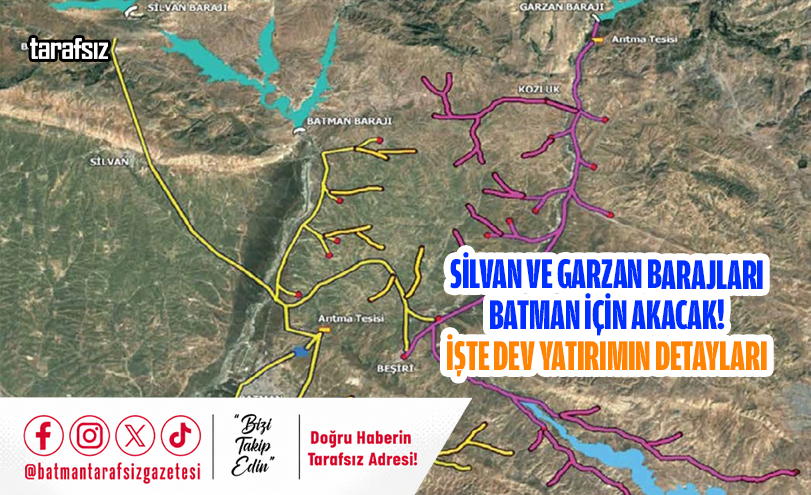 Silvan ve Garzan Barajları Batman İçin Akacak! İşte Dev Yatırımın Detayları