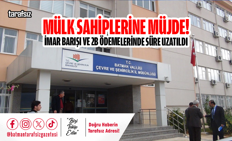 Mülk Sahiplerine Müjde! İmar Barışı ve 2B Ödemelerinde Süre Uzatıldı