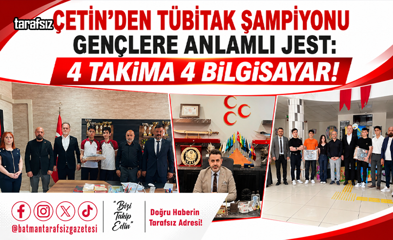 Çetin’den TÜBİTAK Şampiyonu Gençlere Anlamlı Jest: 4 Takıma 4 Bilgisayar!