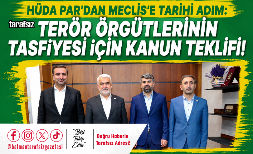 HÜDA PAR’dan Meclis’e Tarihi Adım: Terör Örgütlerinin Tasfiyesi İçin Kanun Teklifi!
