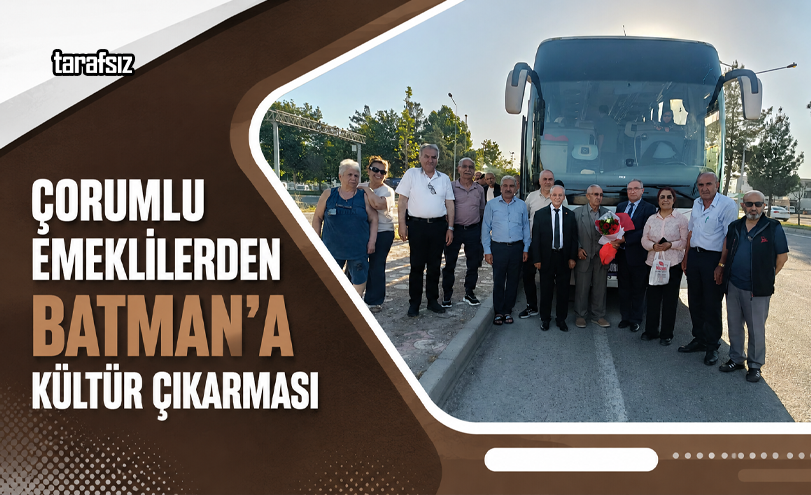 Çorumlu Emeklilerden Batman’a Kültür Çıkarması