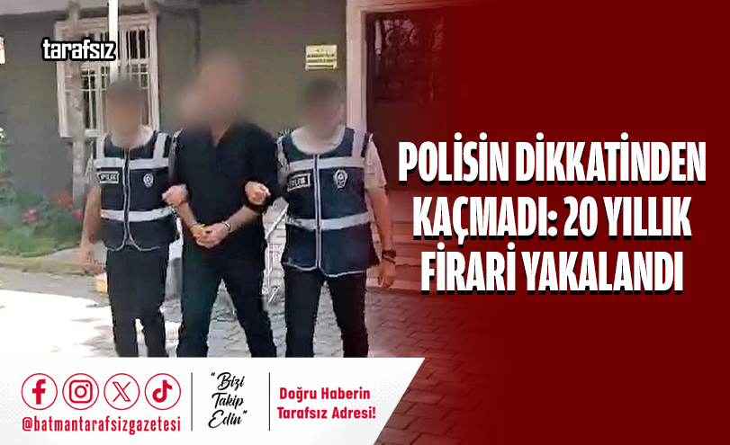 Polisin Dikkatinden Kaçmadı: 20 Yıllık Firari Yakalandı