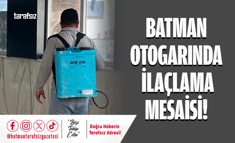 Batman Otogarında İlaçlama Mesaisi!