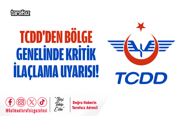 TCDD’den Bölge Genelinde Kritik İlaçlama Uyarısı!