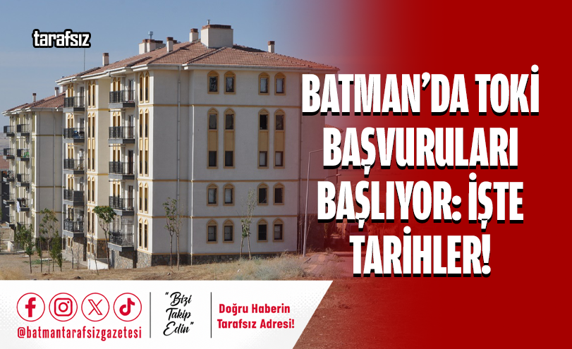 Batman’da TOKİ Başvuruları Başlıyor: İşte Tarihler!