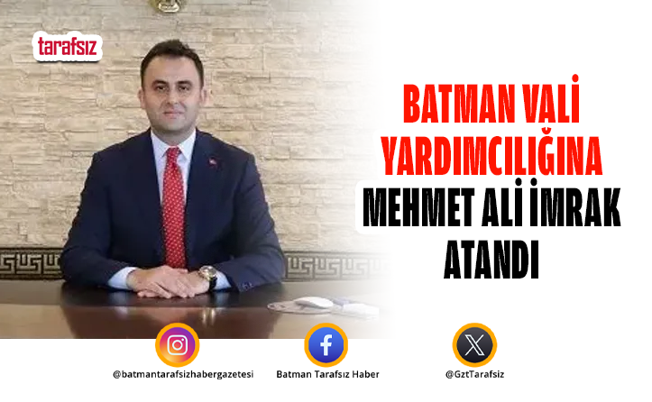Batman Vali Yardımcılığına Mehmet Ali İmrak Atandı
