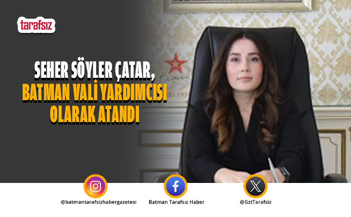 Seher Söyler Çatar, Batman Vali Yardımcısı Olarak Atandı