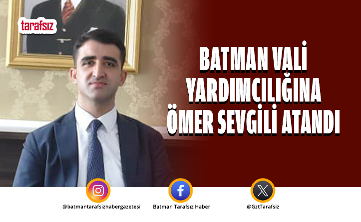 Batman Vali Yardımcılığına Ömer Sevgili Atandı