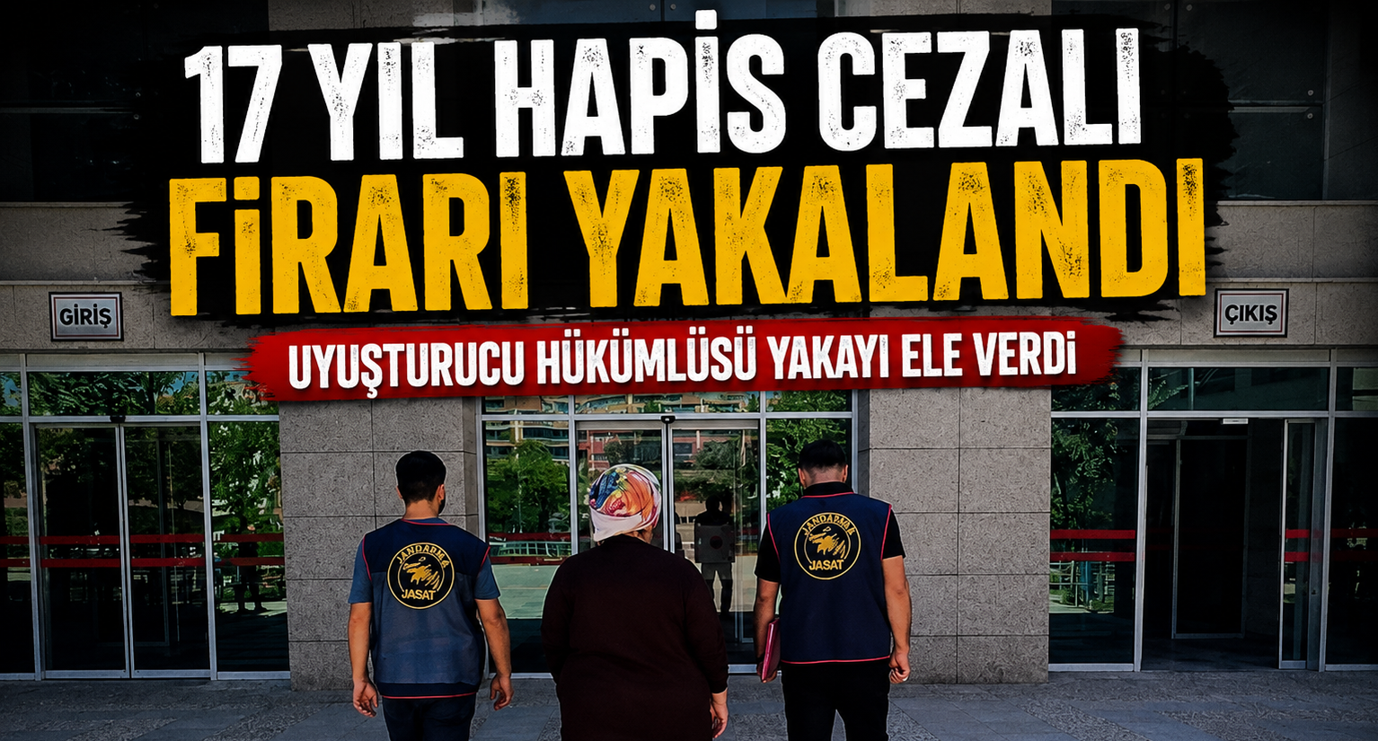 17 Yıl Hapis Cezalı Firari Yakalandı