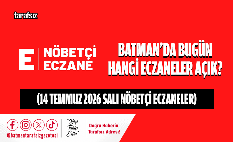 Batman’da Bugün Hangi Eczaneler Açık? (14 Temmuz 2026 Nöbetçi Eczane Listesi)