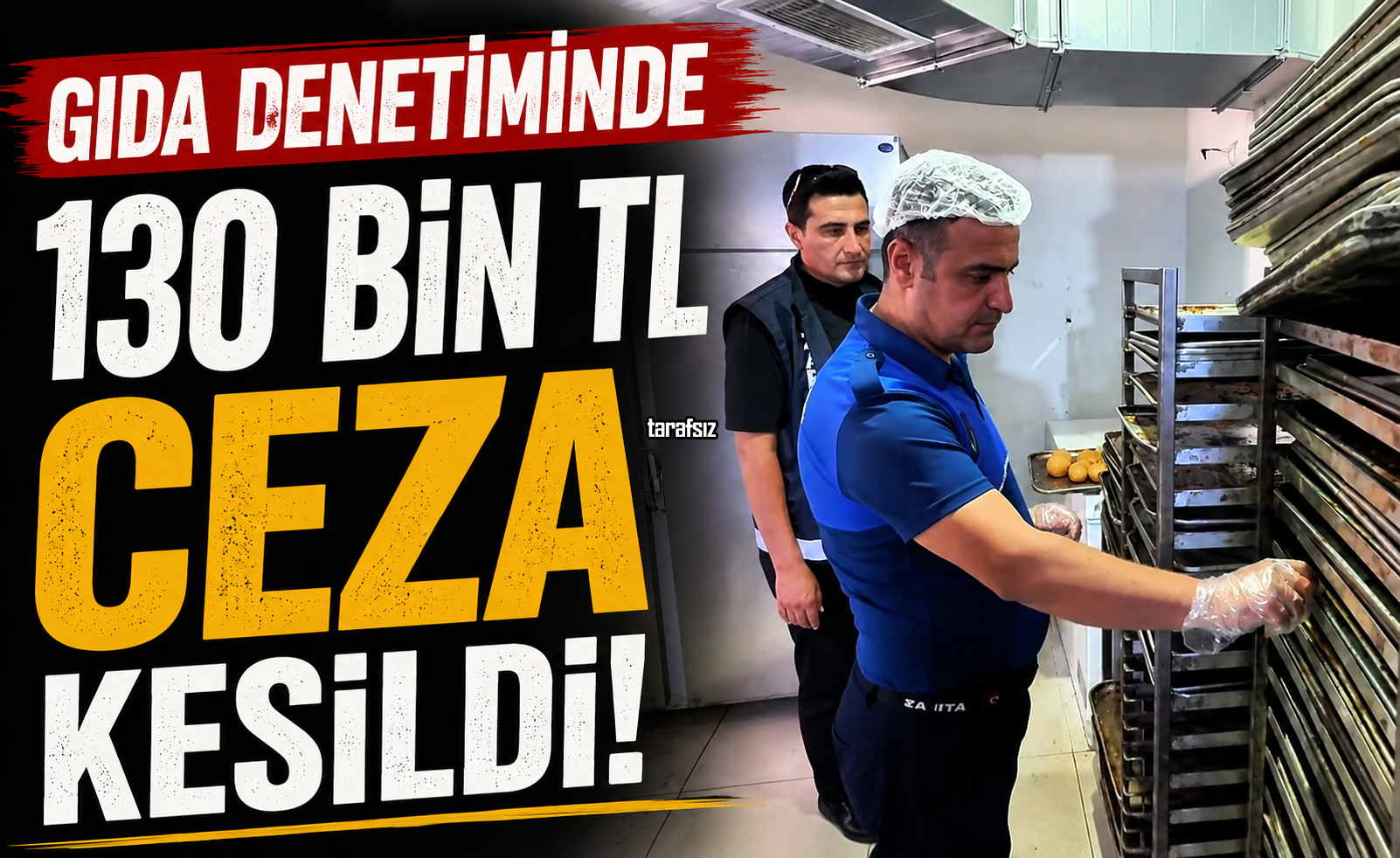Gıda Denetiminde 130 Bin TL Ceza Kesildi
