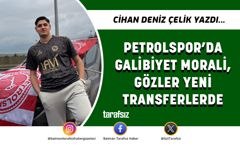 PETROLSPOR’DA GALİBİYET MORALİ, GÖZLER YENİ TRANSFERLERDE