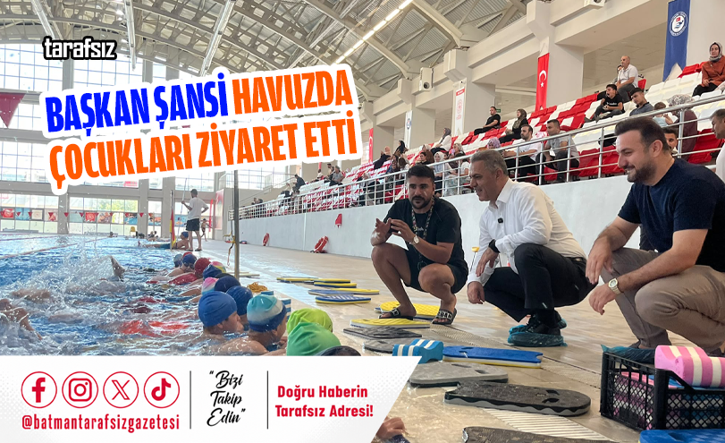 Başkan Şansi Havuzda Çocukları Ziyaret Etti