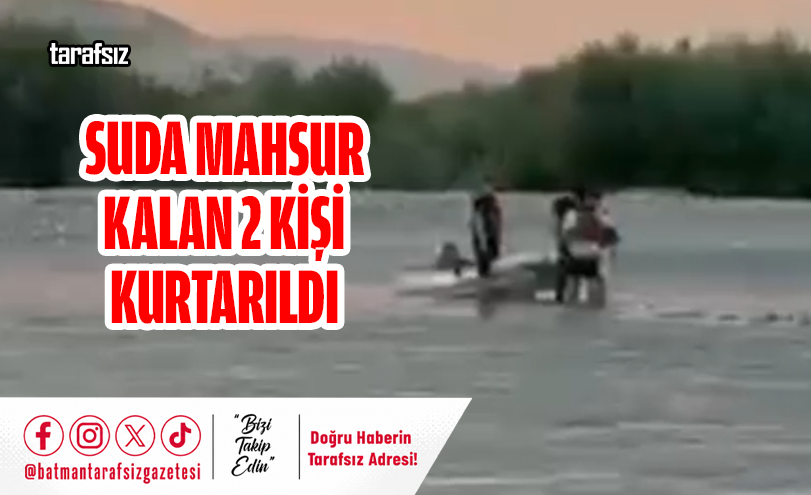 Suda Mahsur Kalan 2 Kişi Kurtarıldı
