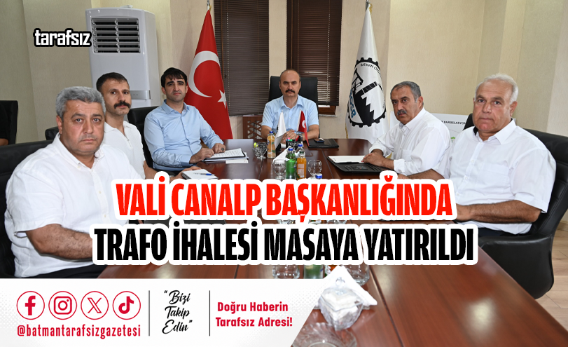 Vali Canalp Başkanlığında Trafo İhalesi Masaya Yatırıldı