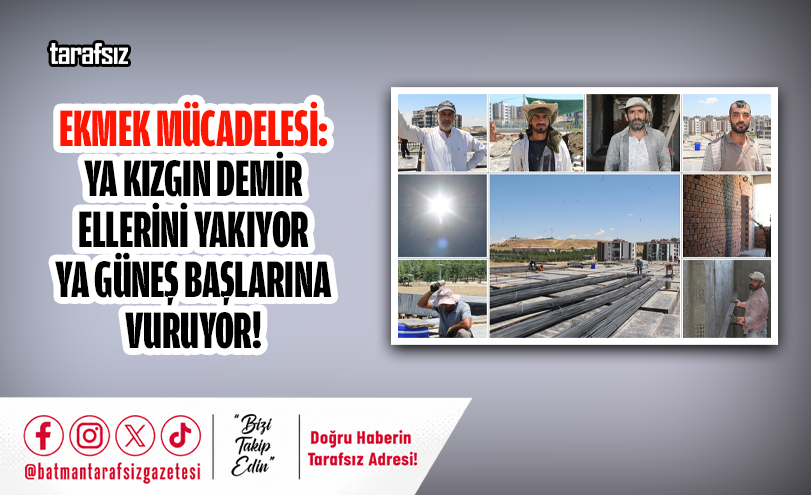 EKMEK MÜCADELESİ: YA KIZGIN DEMİR ELLERİNİ YAKIYOR YA GÜNEŞ BAŞLARINA VURUYOR!