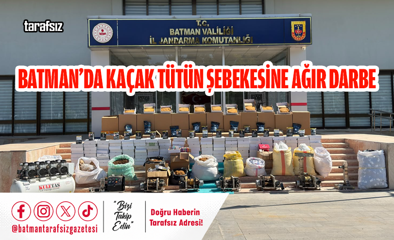 Batman’da Kaçak Tütün Şebekesine Ağır Darbe