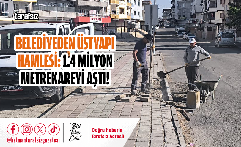 Belediyeden Üstyapı Hamlesi: 1.4 Milyon Metrekareyi Aştı!