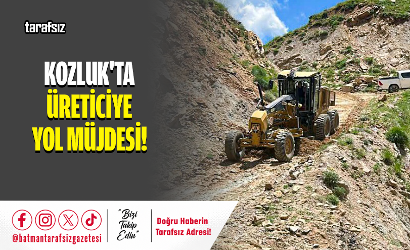 KOZLUK’TA ÜRETİCİYE YOL MÜJDESİ!