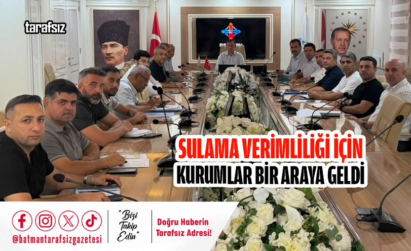 SULAMA VERİMLİLİĞİ İÇİN KURUMLAR BİR ARAYA GELDİ