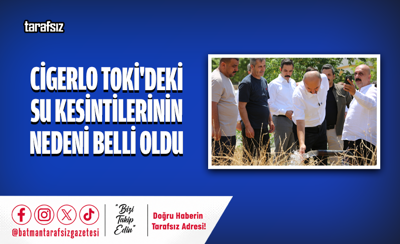 Cigerlo TOKİ’deki Su Kesintilerinin Nedeni Belli Oldu