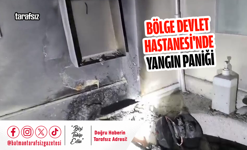 Bölge Devlet Hastanesi’nde Yangın Paniği