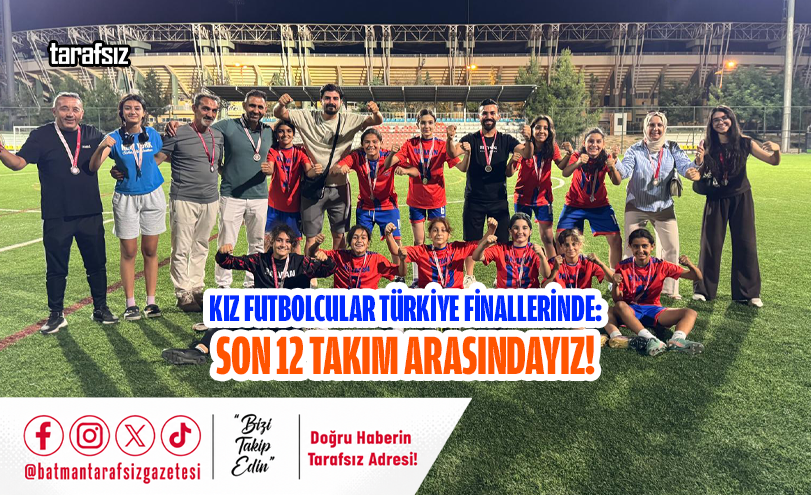 Kız Futbolcular Türkiye Finallerinde: Son 12 Takım Arasındayız!
