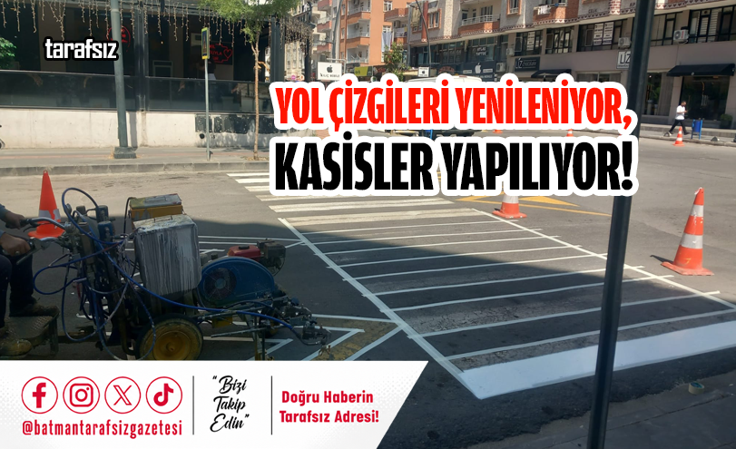 Yol Çizgileri Yenileniyor, Kasisler Yapılıyor!