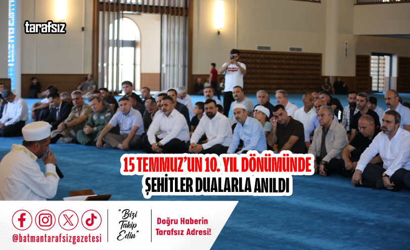 15 Temmuz’un 10. Yıl Dönümünde Şehitler Dualarla Anıldı
