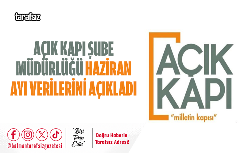 AÇIK KAPI ŞUBE MÜDÜRLÜĞÜ HAZİRAN AYI VERİLERİNİ AÇIKLADI