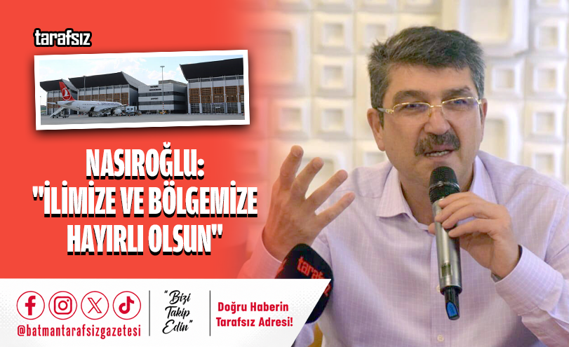 NASIROĞLU: “İLİMİZE VE BÖLGEMİZE HAYIRLI OLSUN”