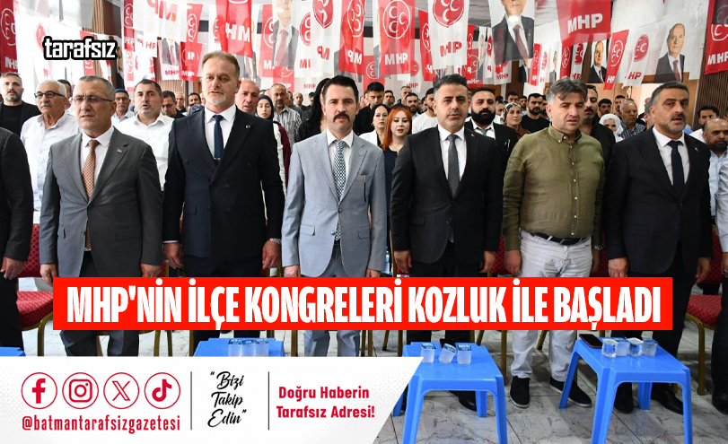 MHP’NİN İLÇE KONGRELERİ KOZLUK İLE BAŞLADI