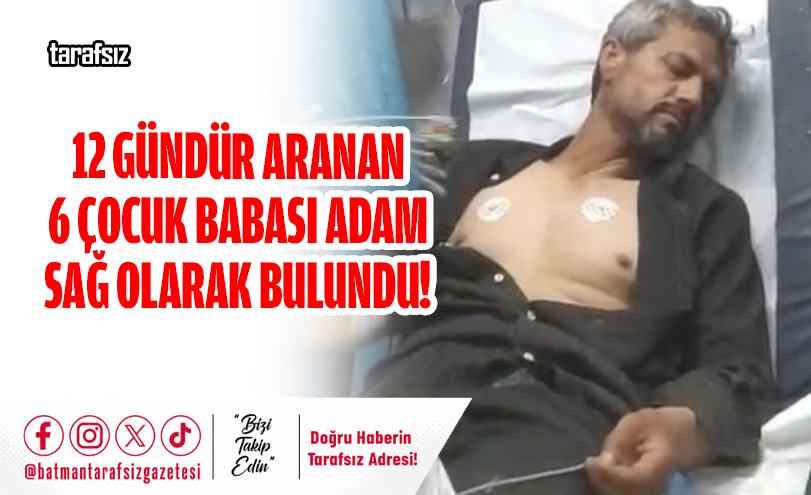 12 Gündür Aranan 6 Çocuk Babası Adam Sağ Olarak Bulundu!