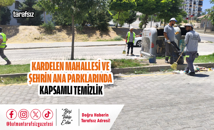 Kardelen Mahallesi ve Şehrin Ana Parklarında Kapsamlı Temizlik
