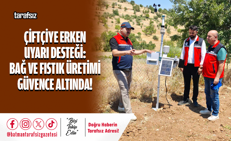 Çiftçiye Erken Uyarı Desteği: Bağ ve Fıstık Üretimi Güvence Altında!