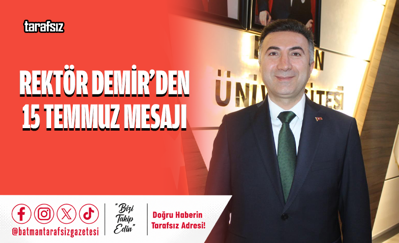Rektör Demir’den 15 Temmuz Mesajı