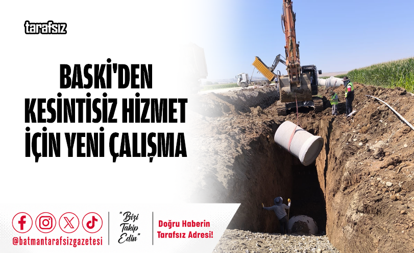 BASKİ’den Kesintisiz Hizmet İçin Yeni Çalışma