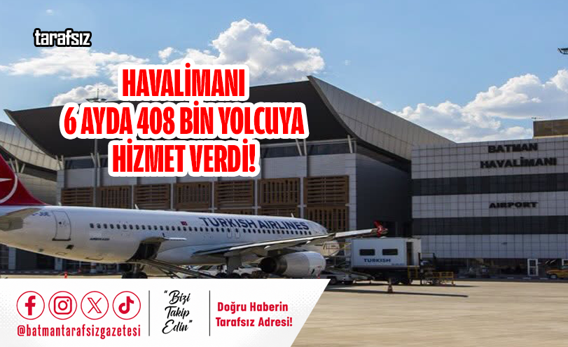 Havalimanı 6 Ayda 408 Bin Yolcuya Hizmet Verdi!