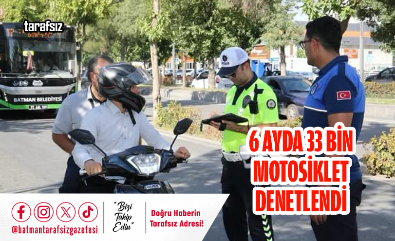 6 Ayda 33 Bin Motosiklet Denetlendi