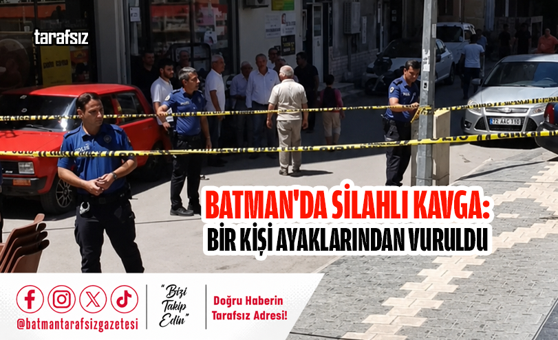 Batman’da Silahlı Kavga: Bir Kişi Ayaklarından Vuruldu