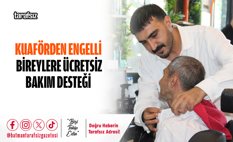 Kuaförden Engelli Bireylere Ücretsiz Bakım Desteği