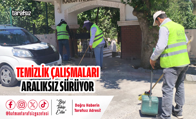 Temizlik Çalışmaları Aralıksız Sürüyor