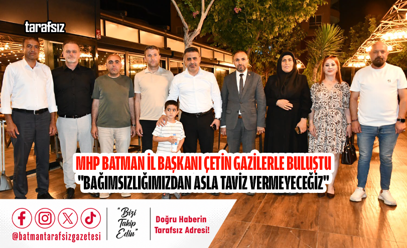 MHP Batman İl Başkanı Çetin Gazilerle Buluştu
